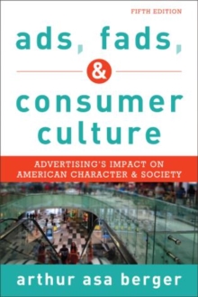 Image for Ads, fads, and consumer culture  : advertising's impact on American character and society