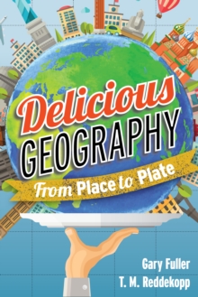 Image for Delicious Geography : From Place to Plate