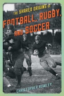 Image for The Shared Origins of Football, Rugby, and Soccer