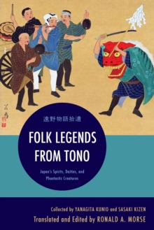 Folk Legends from Tono: Japan’s Spirits, Deities, and Phantastic Creatures