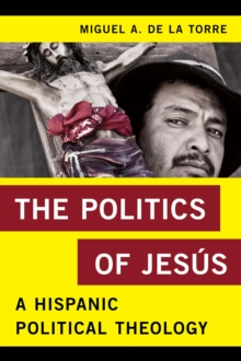 Image for The politics of Jesâus  : a Hispanic political theology