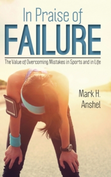 Image for In praise of failure  : the value of overcoming mistakes in sports and in life