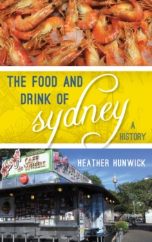 Image for The food and drink of Sydney: a history