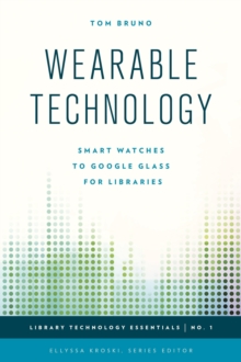 Wearable Technology: Smart Watches to Google Glass for Libraries