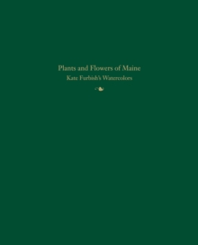 Image for Plants and flowers of Maine: Kate Furbish's watercolors