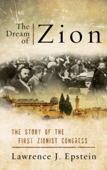 Image for The dream of Zion  : the story of the first Zionist Congress