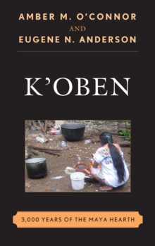 Image for K'oben: 3,000 years of the Maya hearth