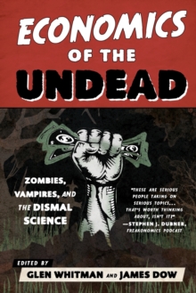 Image for Economics of the undead  : zombies, vampires, and the dismal