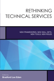 Image for Rethinking technical services  : new frameworks, new skill sets, new tools, new roles