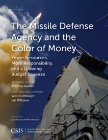 Image for The Missile Defense Agency and the color of money  : fewer resources, more responsibility, and a growing budget squeeze