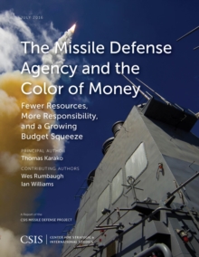 Image for The Missile Defense Agency and the color of money: fewer resources, more responsibility, and a growing budget squeeze
