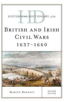 Image for Historical Dictionary of the British and Irish Civil Wars 1637-1660