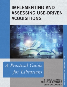 Image for Implementing and assessing use-driven acquisitions: a practical guide for librarians