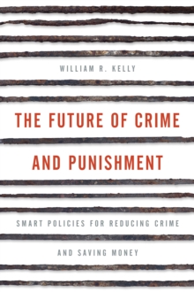 The Future of Crime and Punishment: Smart Policies for Reducing Crime and Saving Money