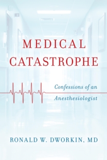Image for Medical catastrophe: confessions of an anesthesiologist