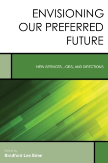 Image for Envisioning our preferred future  : new services, jobs, and directions