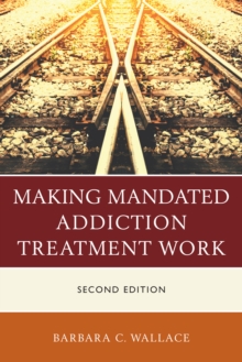 Making Mandated Addiction Treatment Work