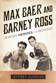 Image for Max Baer and Barney Ross : Jewish Heroes of Boxing