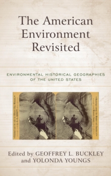 Image for The American environment revisited: environmental historical geographies of the United States