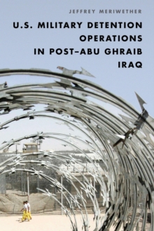 Image for U.S. military detention operations in post-Abu Ghraib Iraq