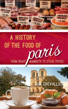 Image for A history of the food of Paris: from roast mammoth to steak frites