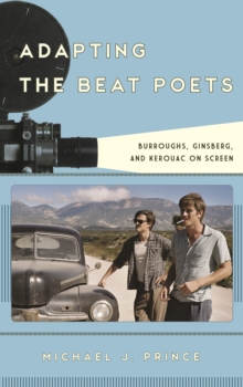 Image for Adapting the Beat poets  : Burroughs, Ginsberg, and Kerouac on screen