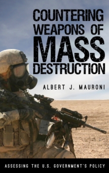 Image for Countering Weapons of Mass Destruction : Assessing the U.S. Government's Policy