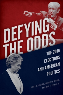 Image for Defying the odds: the 2016 elections and American politics