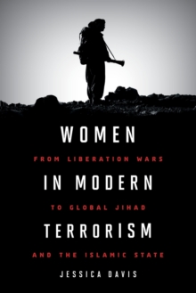 Image for Women in Modern Terrorism : From Liberation Wars to Global Jihad and the Islamic State