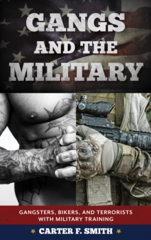 Gangs and the Military: Gangsters, Bikers, and Terrorists with Military Training