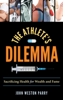 Image for The athlete's dilemma  : sacrificing health for wealth and fame