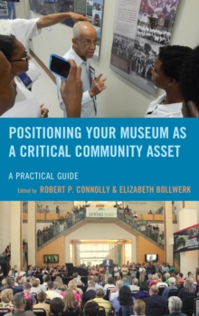 Image for Positioning your museum as a critical community asset: a practical guide