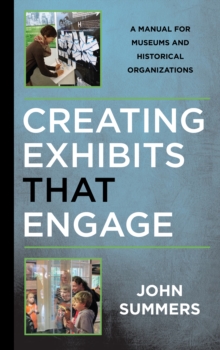 Creating Exhibits That Engage: A Manual for Museums and Historical Organizations