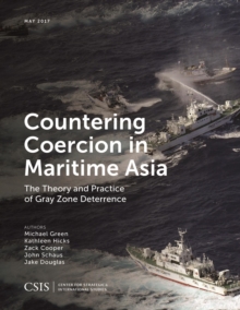 Image for Countering Coercion in Maritime Asia: The Theory and Practice of Gray Zone Deterrence