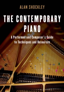 Image for The contemporary piano  : a performer and composer's guide to techniques and resources