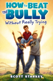 Image for How to Beat the Bully Without Really Trying