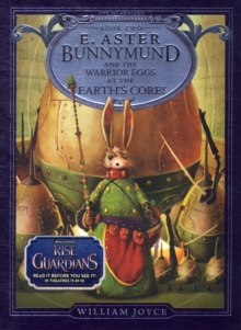 Image for E. Aster Bunnymund and the Warrior Eggs at the Earth's Core!