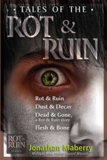 Image for Tales of the Rot & Ruin: Rot & Ruin; Dust & Decay; Dead & Gone, a Rot & Ruin story; Flesh & Bone