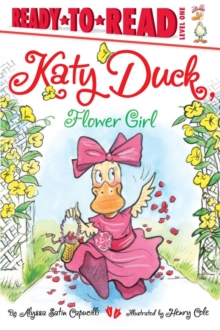 Image for Katy Duck, Flower Girl : Ready-to-Read Level 1 (with audio recording)