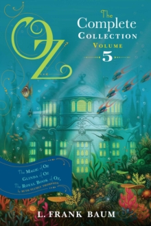 Image for Oz, the Complete Collection, Volume 5: The Magic of Oz; Glinda of Oz; The Royal Book of Oz