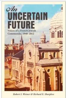 Image for An Uncertain Future : Voices of a French Jewish Community, 1940-2012
