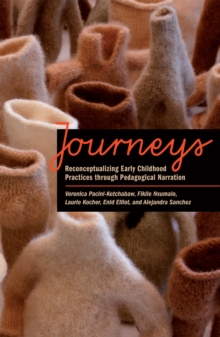 Image for Journeys  : reconceptualizing early childhood practices through pedagogical narration