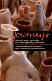 Image for Journeys: reconceptualizing early childhood practices through pedagogical narration