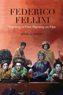 Image for Federico Fellini : Painting in Film, Painting on Film