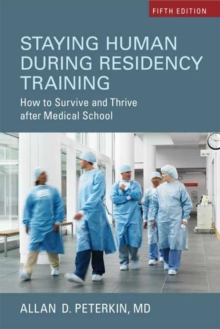 Image for Staying Human during Residency Training : How to Survive and Thrive After Medical School, Sixth Edition