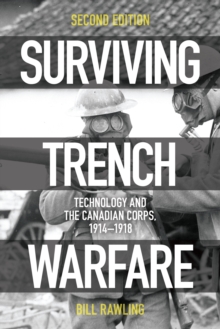 Image for Surviving Trench Warfare: Technology and the Canadian Corps, 1914-1918, Second Edition