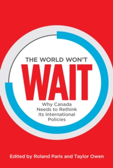Image for World Won't Wait: Why Canada Needs to Rethink its International Policies