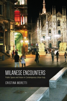 Image for Milanese Encounters: Public Space and Vision in Contemporary Urban Italy