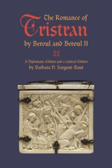 Image for Romance of Tristran by Beroul and Beroul II: A Diplomatic Edition and a Critical Edition