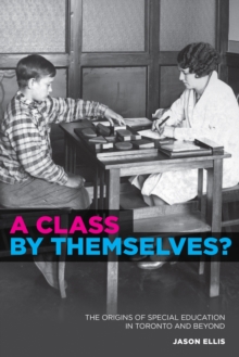 Image for Class by Themselves?: The Origins of Special Education in Toronto and Beyond